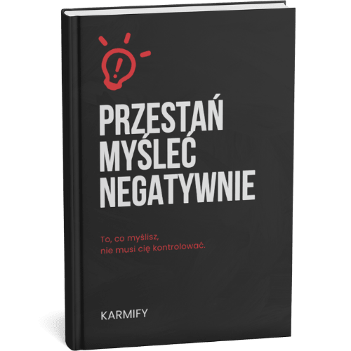 Przestań myśleć negatywnie - Karmify